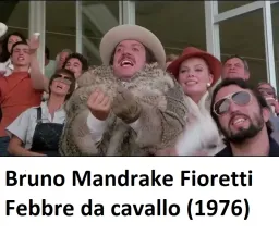 Bruno Mandrake Fioretti Febbre da cavallo (1976)