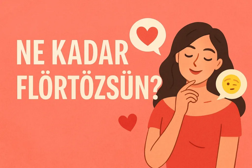 Ne kadar flörtözsün?