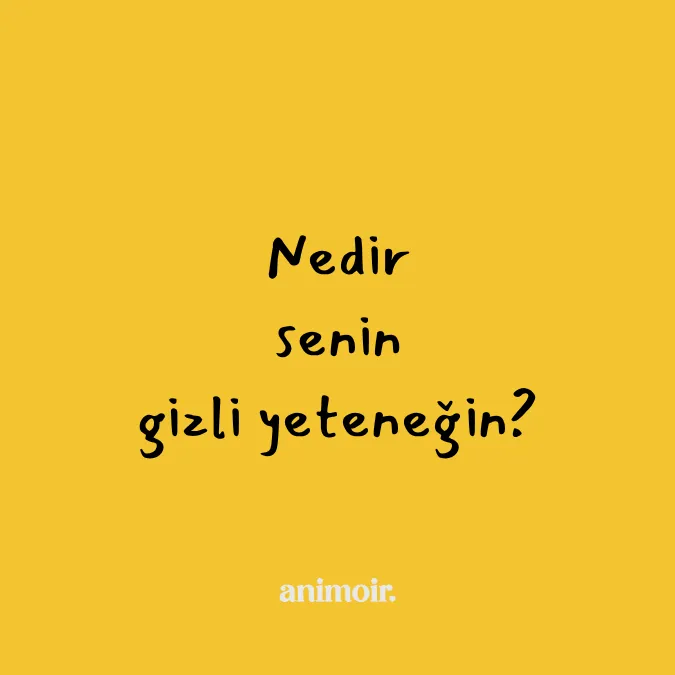 Nedir senin gizli yeteneğin?