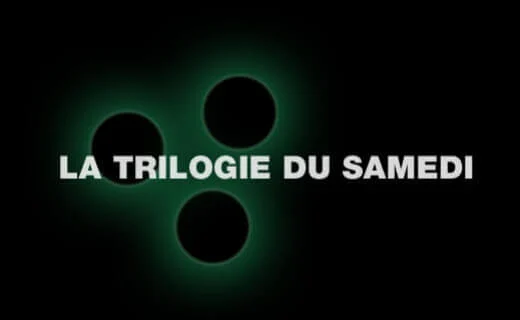 la meilleure série de la trilogie du Samedi
