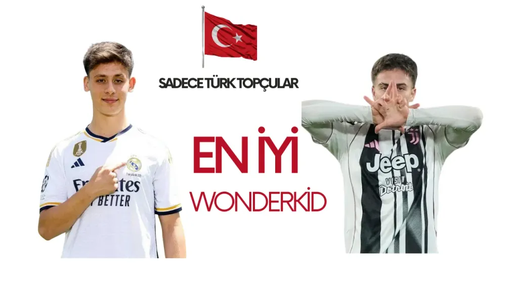 En İyi WonderKid Türk Futbolcu Kim?