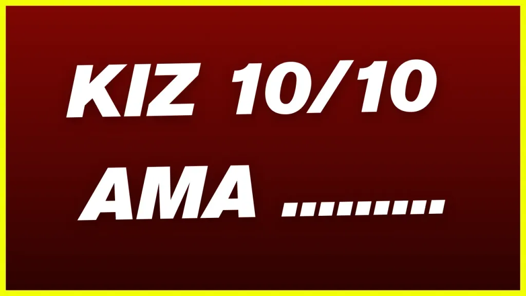 KIZ 10/10 AMA ..?