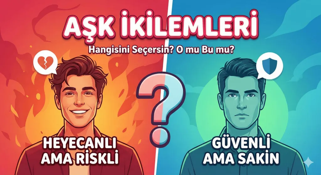 Aşk ikilemleri..?