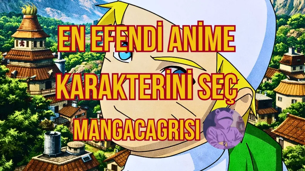 EN EFENDİ ANİME KARAKTERİ KİM?