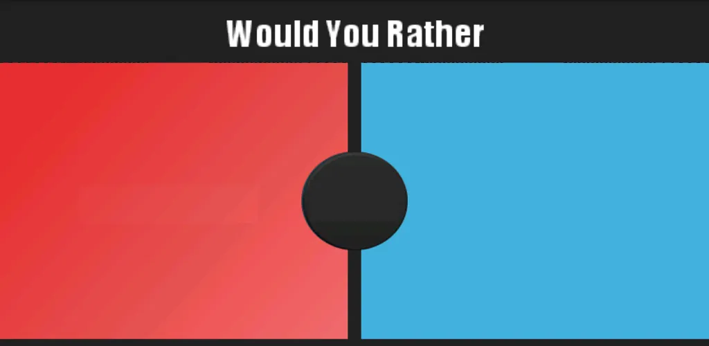 Would You Rather?