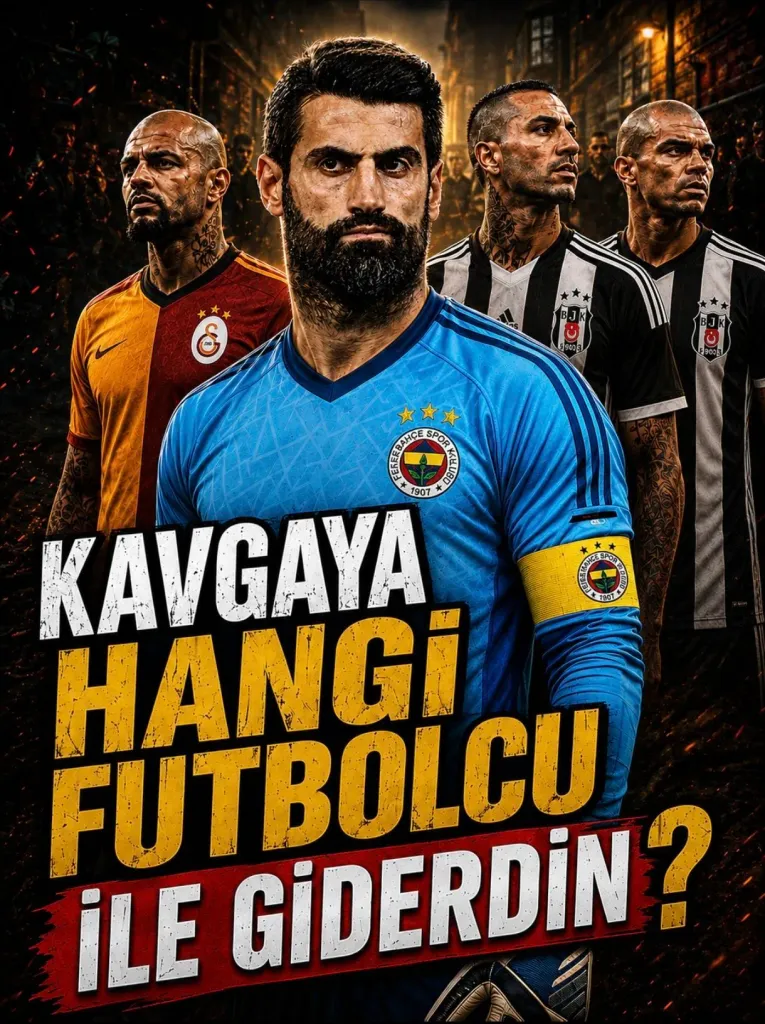 Kavgaya Hangi Futbolcu İle Giderdin? (SüperLig)