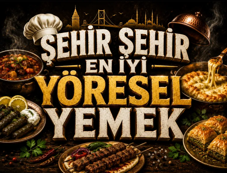 Şehir Şehir En İyi Yöresel Yemek