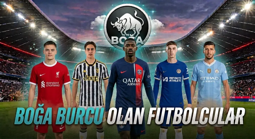 Boğa Burcu olan güncel en iyi futbolcular