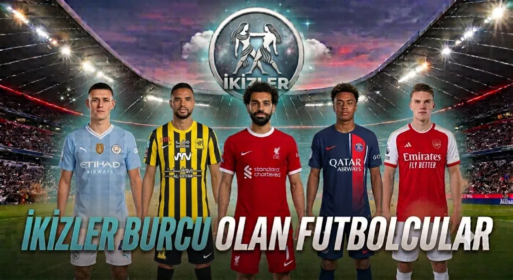 İkizler Burcu olan güncel en iyi futbolcular