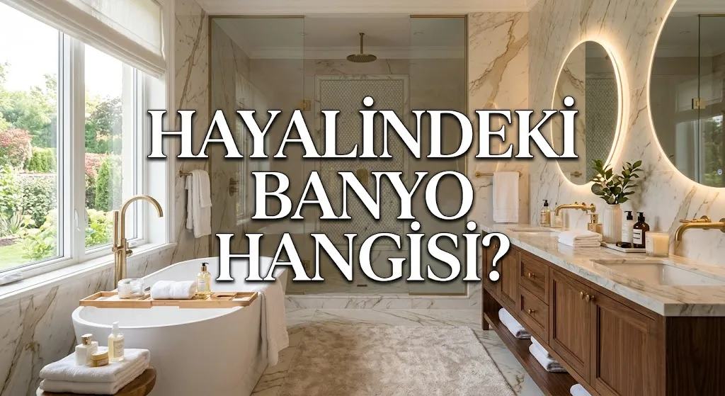 Hayalindeki banyo hangisi?