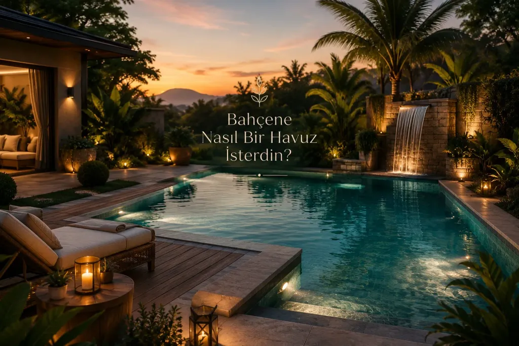 Bahçene Nasıl Bir Havuz İsterdin ?