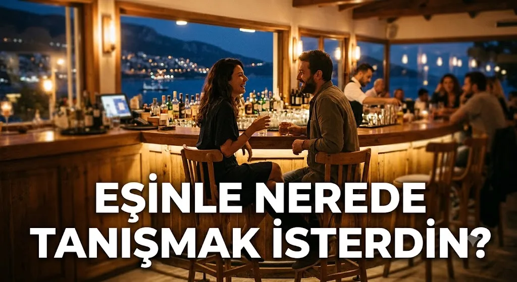 Eşinle nerede tanışmak isterdin?