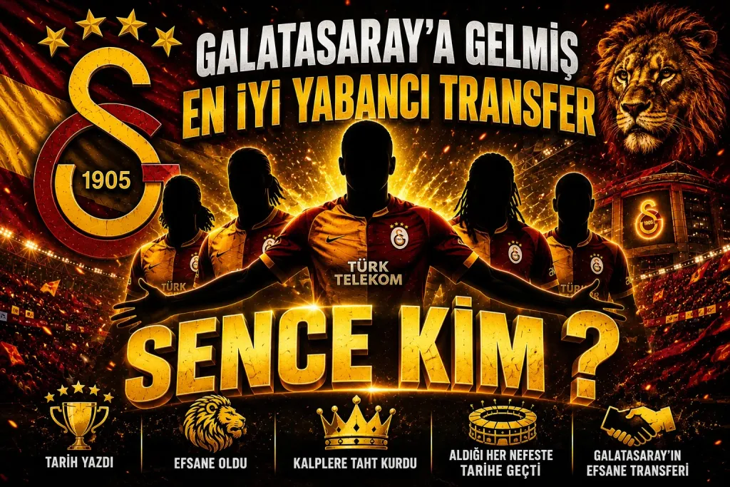 En İyi Yabancı Transfer Sence Kim ?