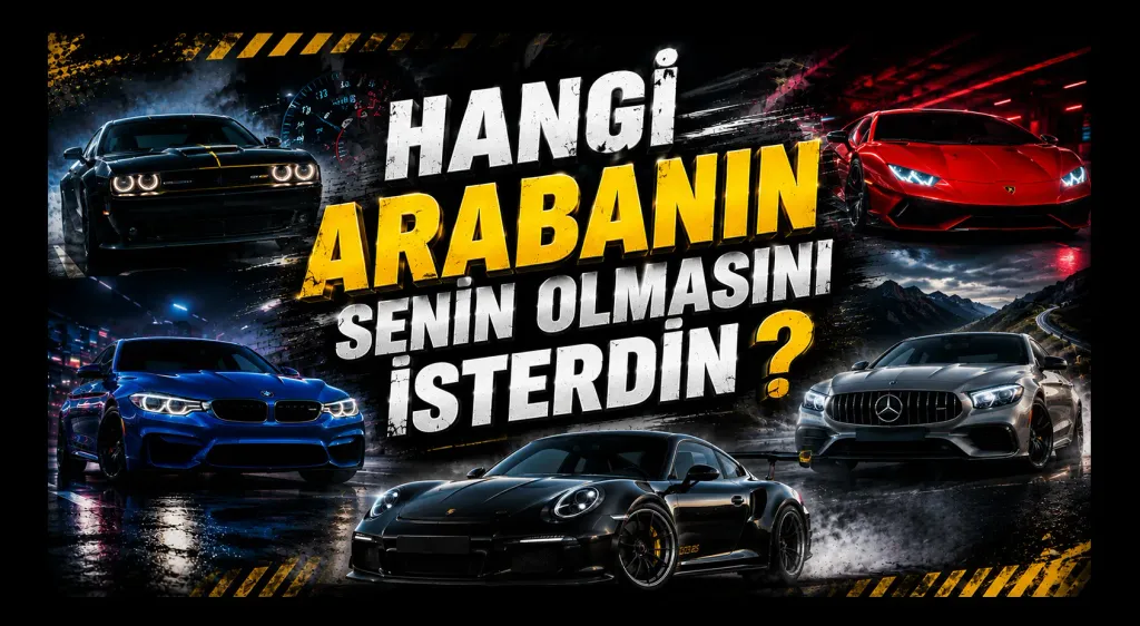 Hangi Arabanın Senin Olmasını İsterdin ?