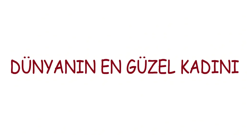 DÜNYANIN EN GÜZEL KADINI