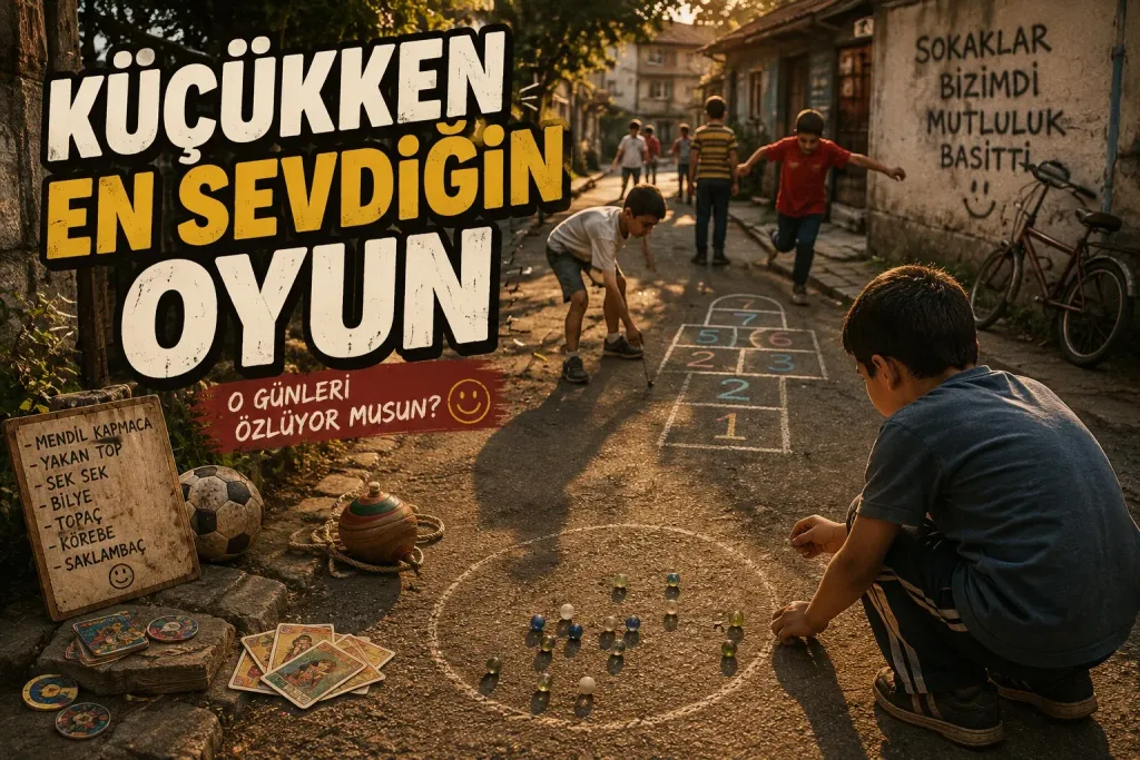 Küçükken En Sevdiğin Oyun Hangisi