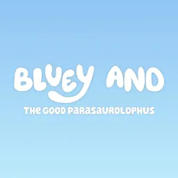 Bluey And The Good Parasaurolophus