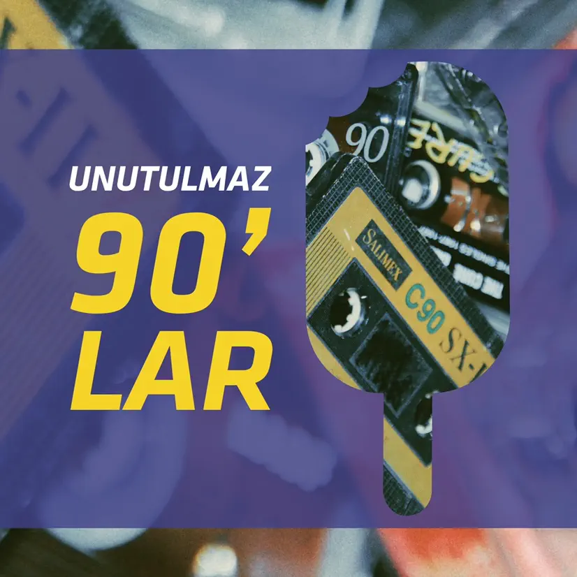 Unutulmaz 90’lar