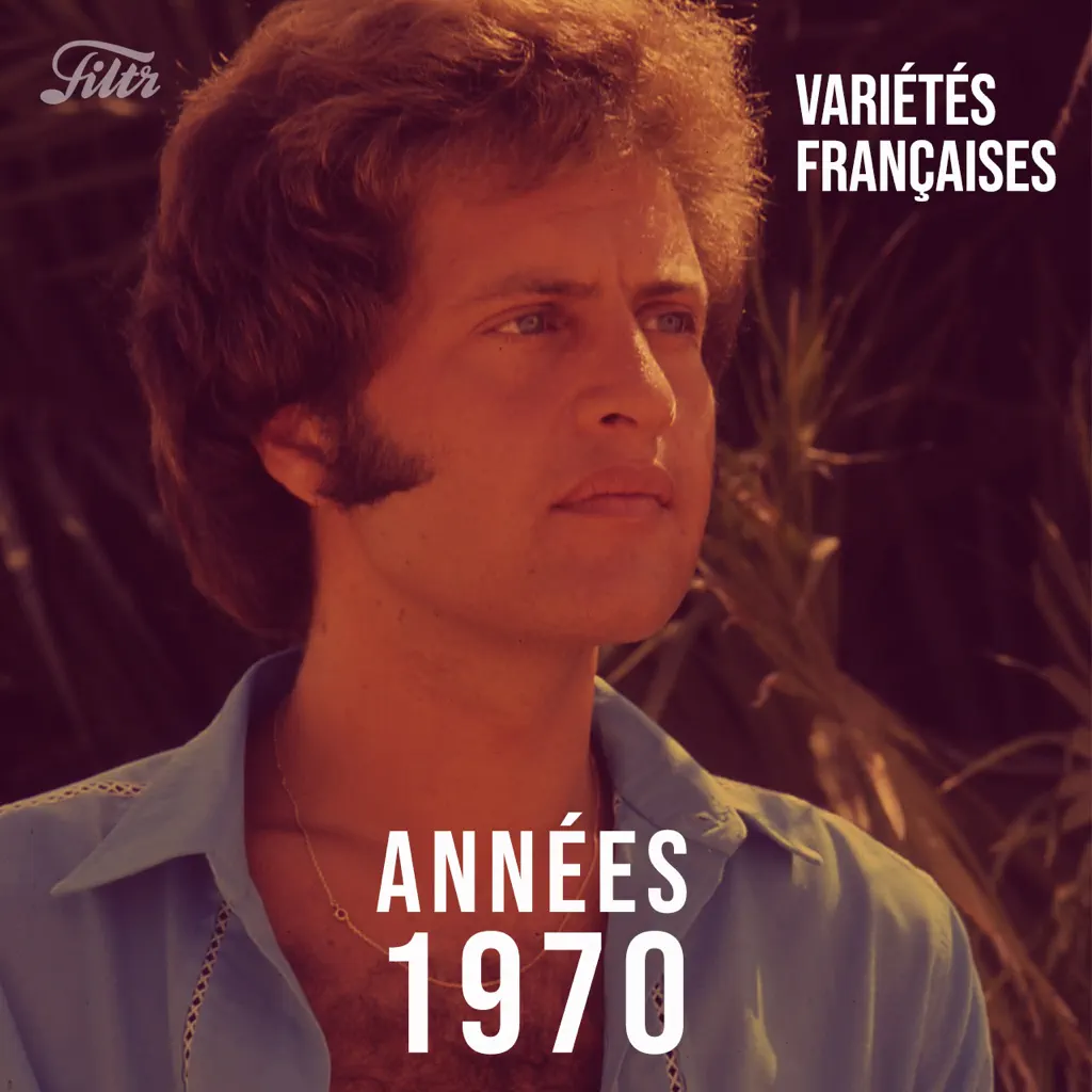 Années 70 : variété française | Tubes 70s, année 70 VF