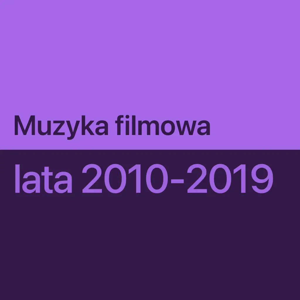 Muzyka filmowa z lat 2010-2019 — niezbędnik