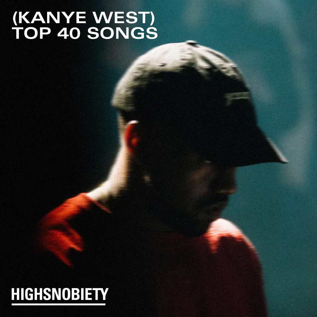 Highsnobiety's 40 Best Kanye West Songs