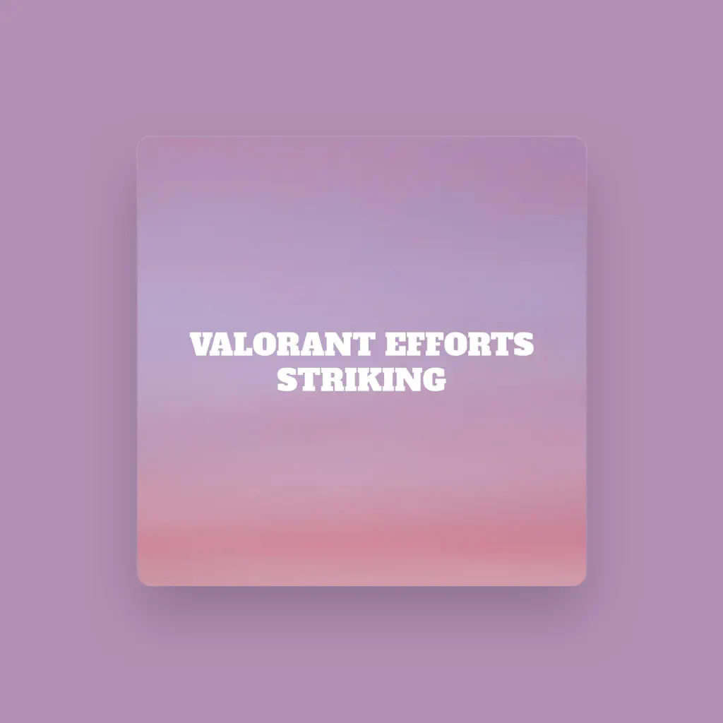 Valorant Efforts