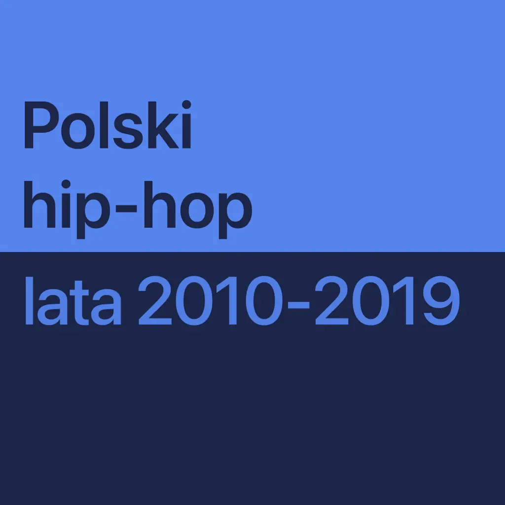 Polski hip-hop z lat 2010–2019 — niezbędnik