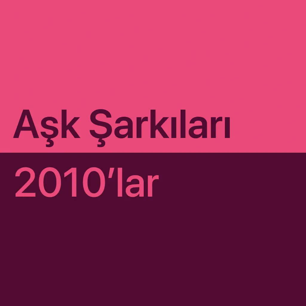 En İyileri: 2010’lar Aşk Şarkıları