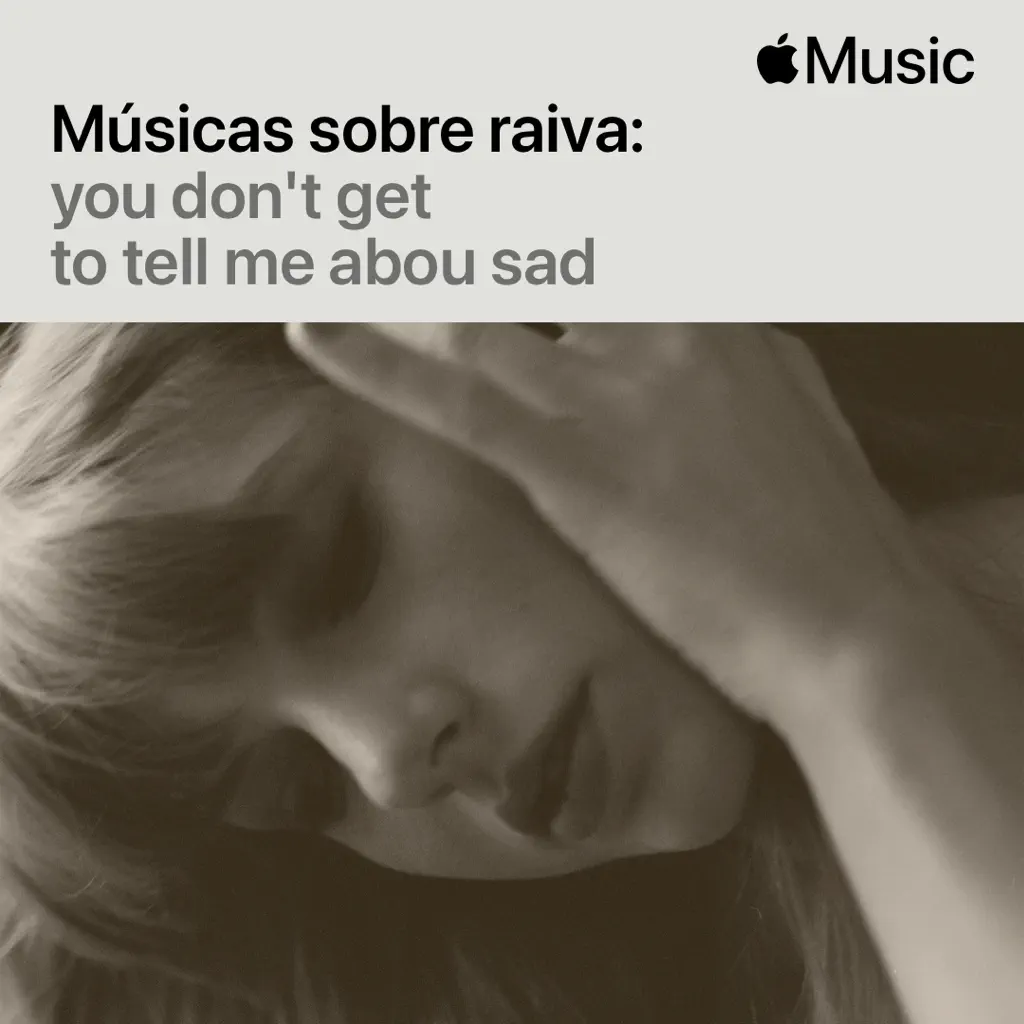 Músicas sobre raiva: you don't get to tell me about sad