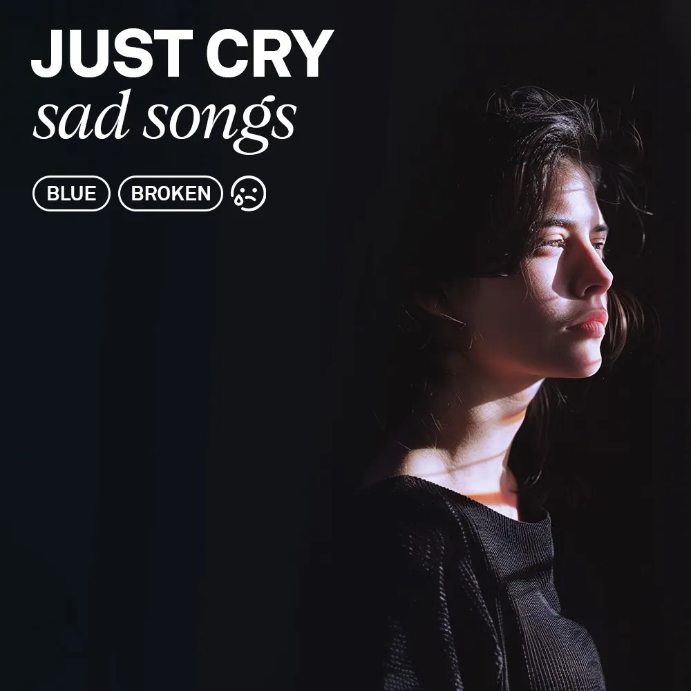 sad songs / crying mood / 😢