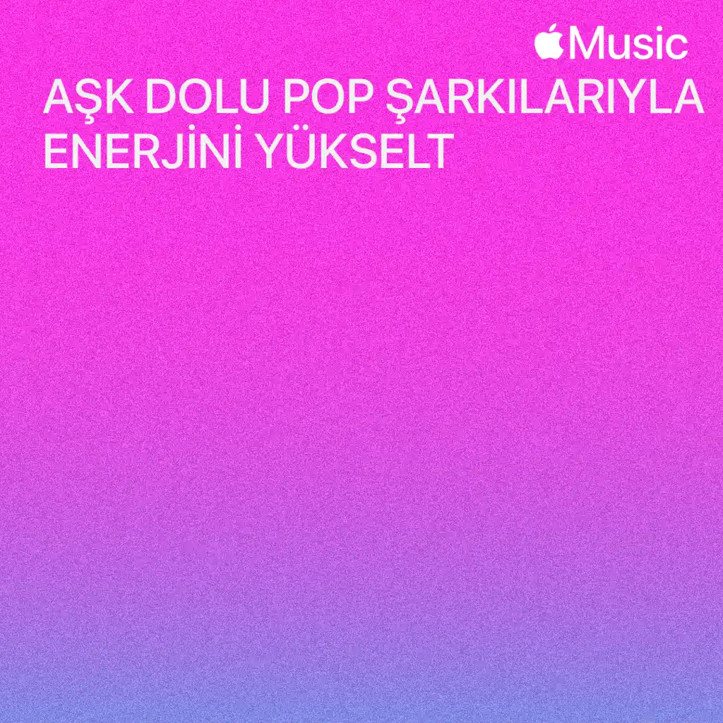Aşk Dolu Pop Şarkılarıyla Enerjini Yükselt