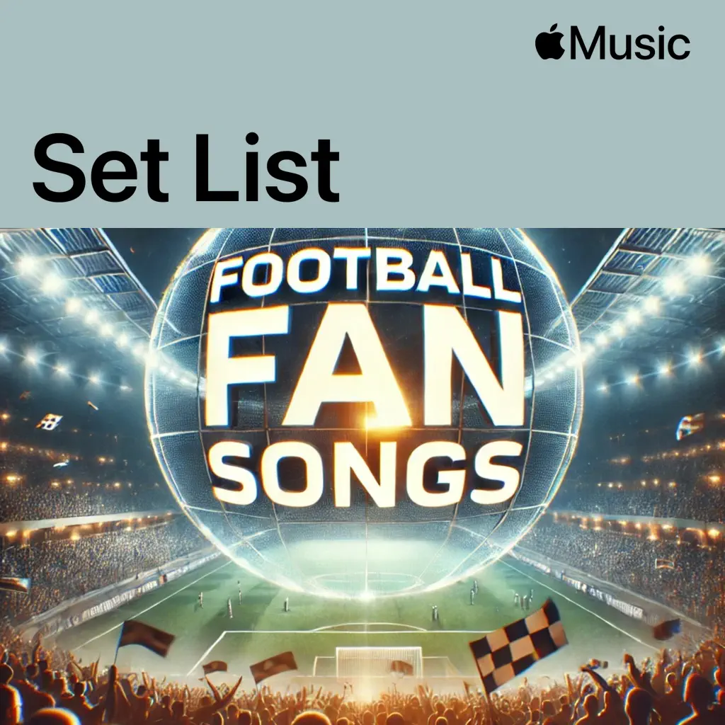 Football Fan Songs' Football Songs & Fifa Football Clubs Game Day Concert Set List