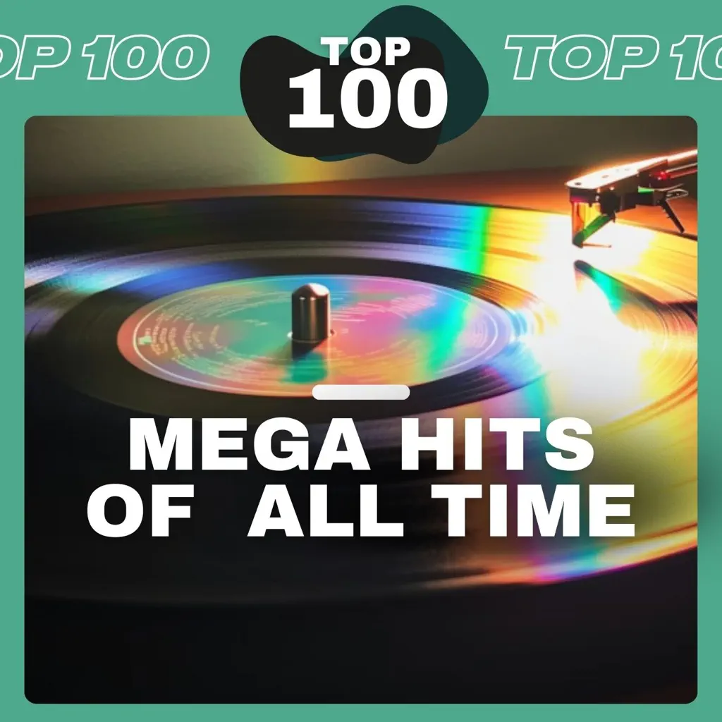 Top 100 · Mega Hits of all Time