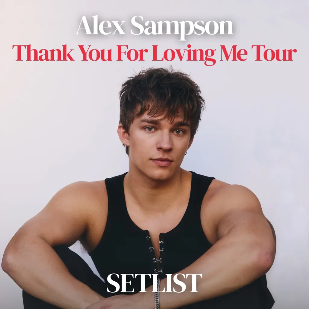Alex Sampson Setlist - Thank You For Loving Me Tour 2026