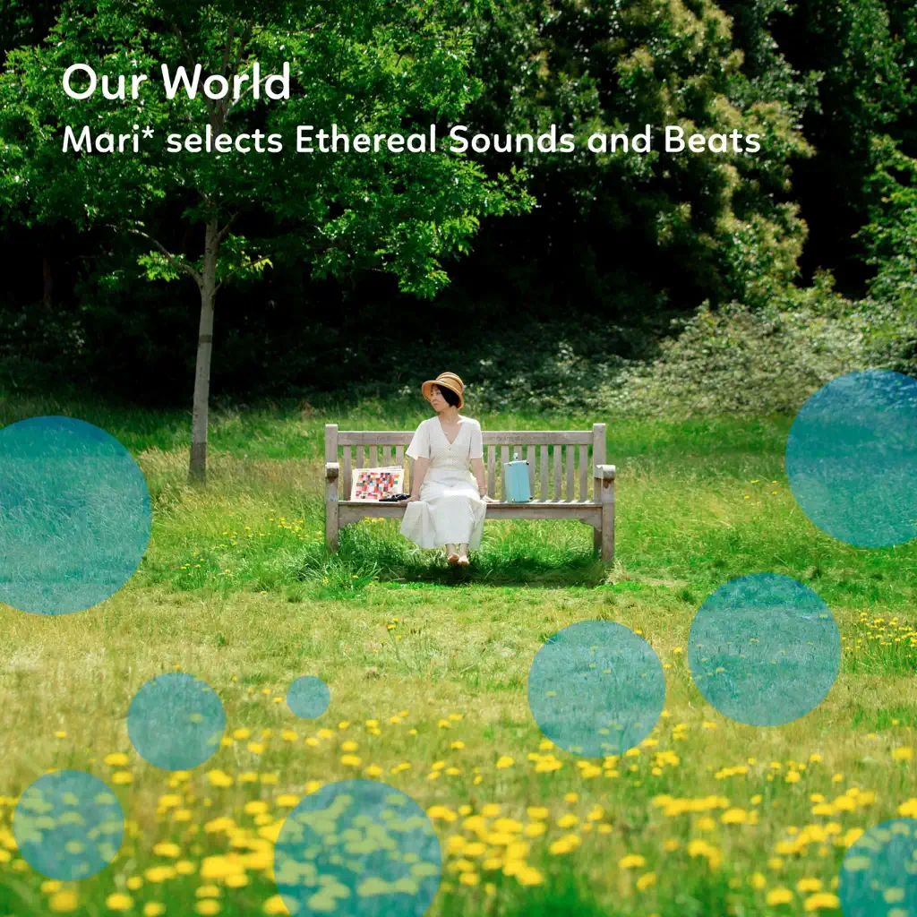 Our World: Mari* Selects Ethereal Sounds and Beats