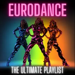 Eurodance The Ultimate Playlist