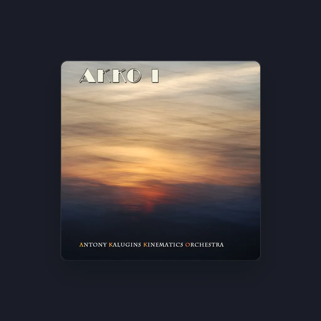 Antony Kalugins Kinematics Orchestra