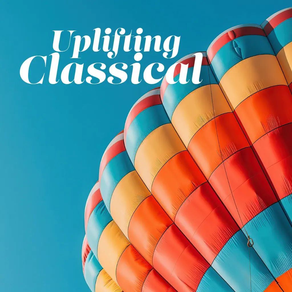 Uplifting Classical - Feel Good Classical