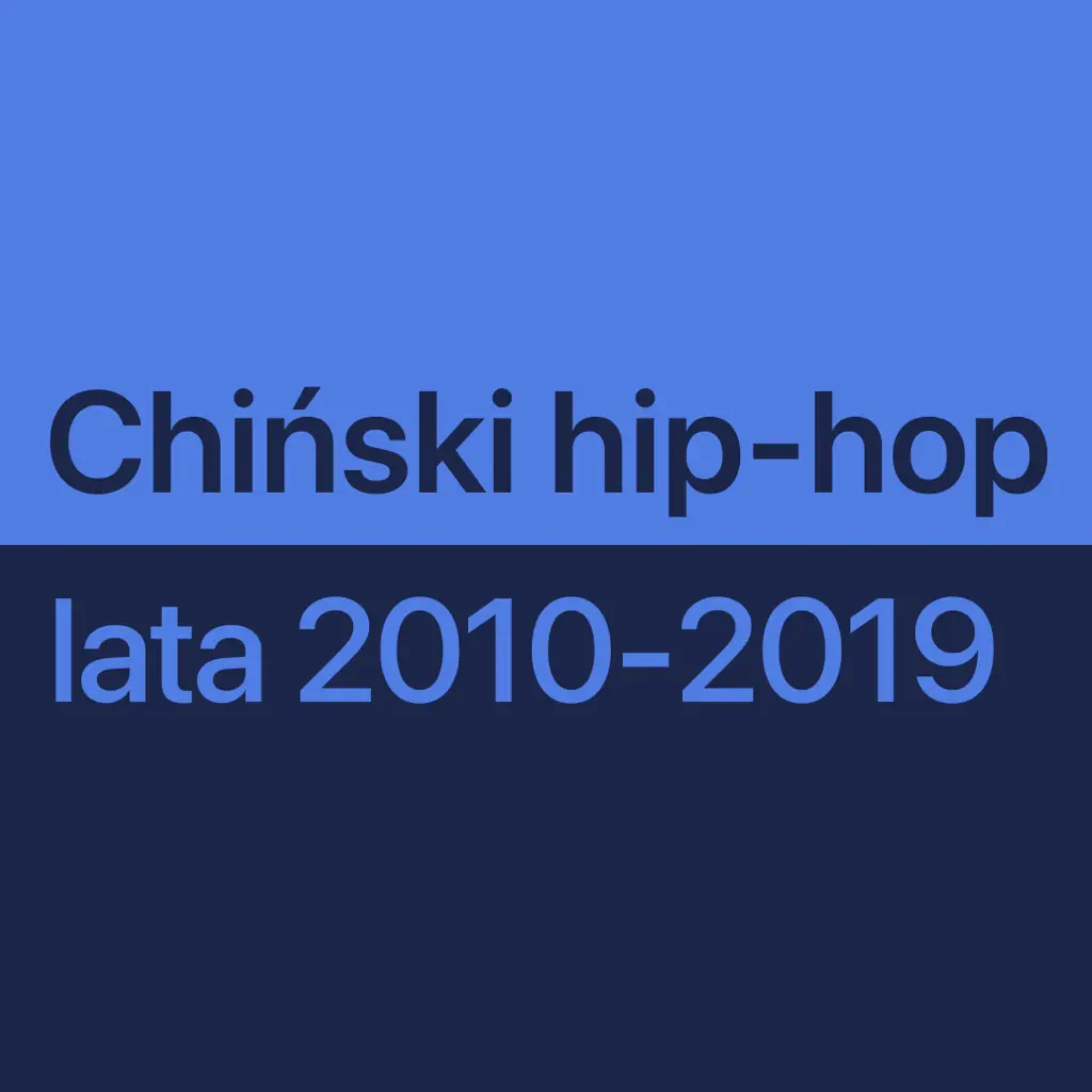 Chiński hip-hop z lat 2010-2019 — niezbędnik