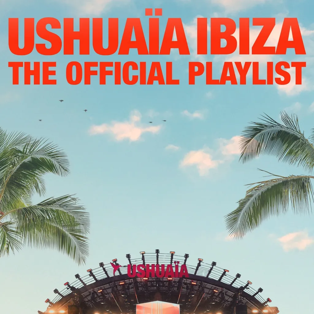 Ushuaïa Ibiza: The Official Playlist 2026