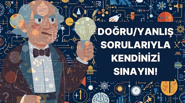Genel Kültür Testi Doğru Yanlış