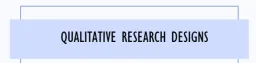 Qualitative research designs