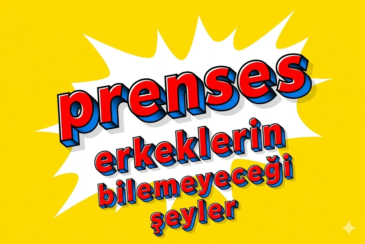 prenses erkeklerin bilemeyeceği şeyler