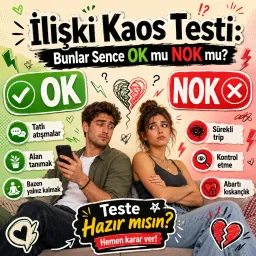 İlişki Kaos Testi: Bunlar Sence OK mu NOK mu?