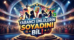 🌎 YABANCI ÜNLÜLERİN SOYADINI BİL!