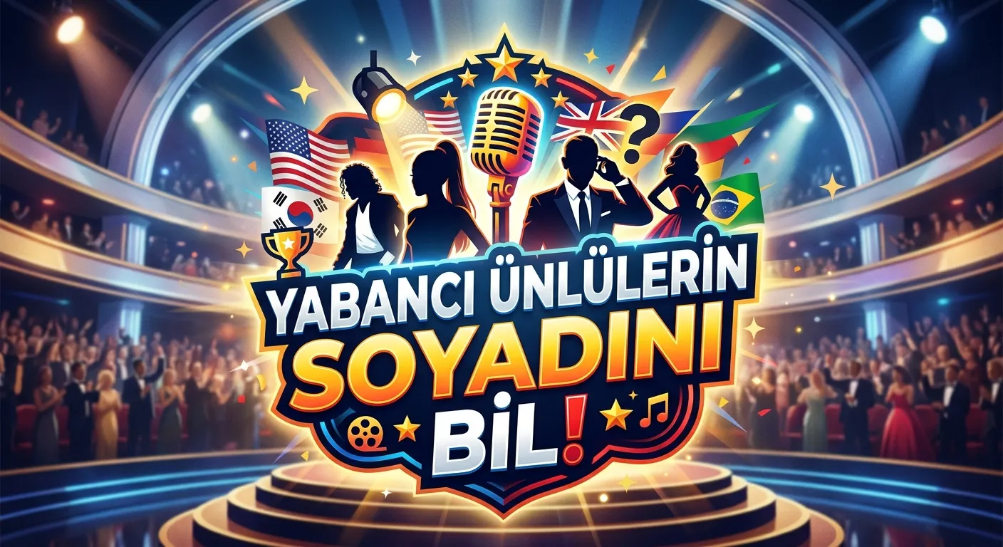 🌎 YABANCI ÜNLÜLERİN SOYADINI BİL!